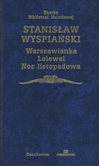 Stanisław Wyspiański - Warszawianka. Lelewel. Noc Listopadowa