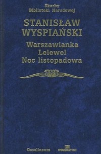 Stanisław Wyspiański - Warszawianka. Lelewel. Noc Listopadowa