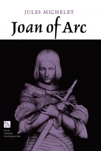Jules Michelet - Joan of Arc