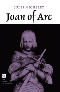Jules Michelet - Joan of Arc