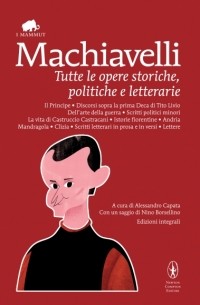 Niccolo Machiavelli - Tutte le opere storiche, politiche e letterarie