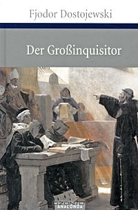 Fjodor Dostojewski - Der Grossinquisitor