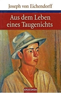 Joseph von Eichendorff - Aus dem Leben eines Taugenichts