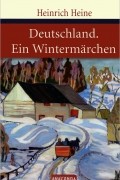 Heinrich Heine - Deutschland. Ein Wintermärchen