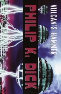 Philip K. Dick - Vulcan's Hammer