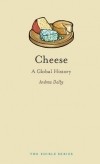 Andrew Dalby - Cheese: A Global History