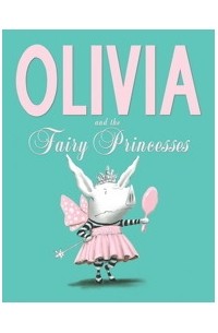 Ian Falconer - Olivia and the Fairy Princesses