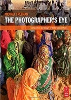 Michael Freeman - The Photographer&#039;s Eye: Composition and Design for Better Digital Photos