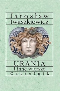 Jarosław Iwaszkiewicz - Urania i inne wiersze