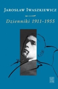 Jarosław Iwaszkiewicz - Dzienniki 1911-1955, t. I