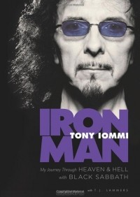 Тони Айомми - Iron Man: My Journey through Heaven and Hell with Black Sabbath