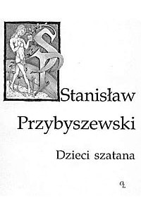Stanisław Przybyszewski - Dzieci szatana