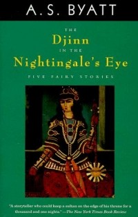 A.S. Byatt - The Djinn in the Nightingale's Eye