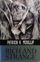 Patricia A. McKillip - Something Rich and Strange