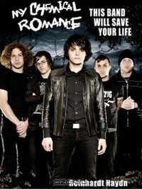 Reinhardt Haydn - My Chemical Romance: This Band Will Save Your Life