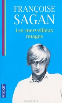 Francoise Sagan - Les merveilleux nuages