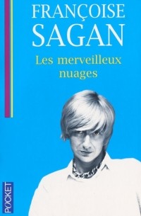 Francoise Sagan - Les merveilleux nuages