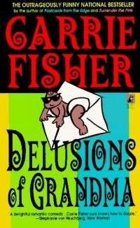 Carrie Fisher - Delusions of Grandma