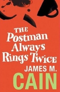 James Cain - The Postman Always Rings Twice