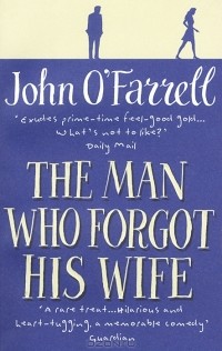 John O'Farrell - The Man Who Forgot His Wife