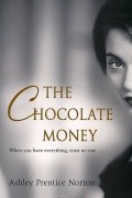 Ashley Prentice Norton - The Chocolate Money