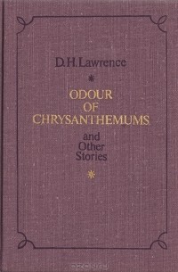 Дэвид Герберт Лоуренс - Odour of Chrysanthemums and Other Stories