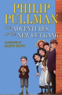 Phillip Pullman - The Adventures of the New Cut Gang (сборник)