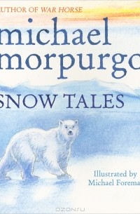 Michael Morpurgo - Snow Tales