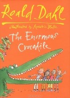 Roald Dahl - The Enormous Crocodile