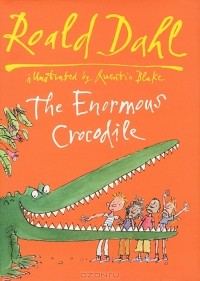 Roald Dahl - The Enormous Crocodile