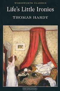 Thomas Hardy - Life's Little Ironies