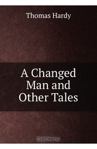  - A Changed Man and Other Tales