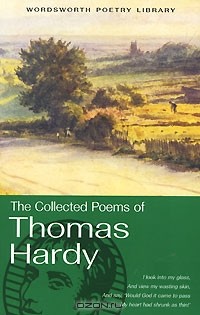 Thomas Hardy - The Collected Poems of Thomas Hardy