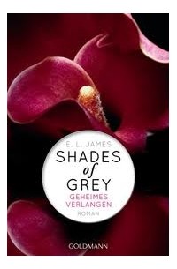 E. L. James - Shades of Grey - Geheimes Verlangen: Band 1
