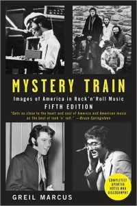 Грейл Маркус - Mystery Train: Images of America in Rock 'n' Roll Music