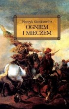 Henryk Sienkiewicz - Ogniem i mieczem