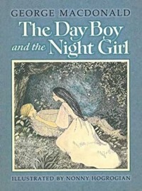 Джордж Макдональд - The Day Boy and the Night Girl