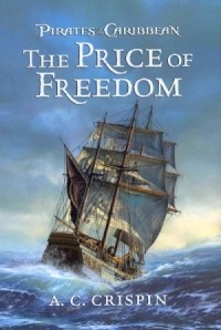 Ann Crispin - Pirates of the Caribbean: Price of Freedom