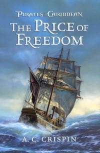 Ann Crispin - Pirates of the Caribbean: Price of Freedom