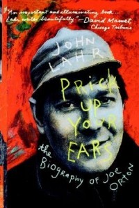 Джон Лар - Prick Up Your Ears: The Biography of Joe Orton