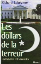 Richard Labeviere - Les dollars de la terreur: Les Etats-Unis et les islamistes