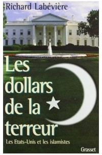 Richard Labeviere - Les dollars de la terreur: Les Etats-Unis et les islamistes