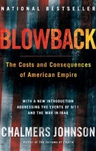 Chalmers Johnson - Blowback, Second Edition: The Costs and Consequences of American Empire