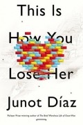 Junot Díaz - This Is How You Lose Her