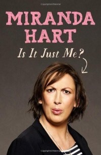 Miranda Hart - Is It Just Me?