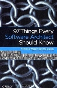 Richard Monson-Haefel - 97 Things Every Software Architect Should Know