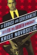 Krist Novoselic - Of Grunge and Government: Let's Fix This Broken Democracy