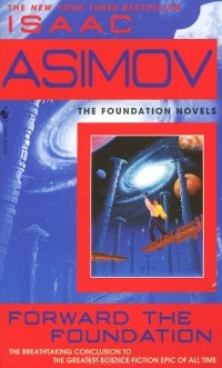 Isaac Asimov - Forward the Foundation