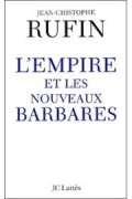 Jean-Christophe Rufin - L&#039;empire et les nouveaux barbares