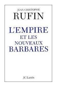 Jean-Christophe Rufin - L'empire et les nouveaux barbares